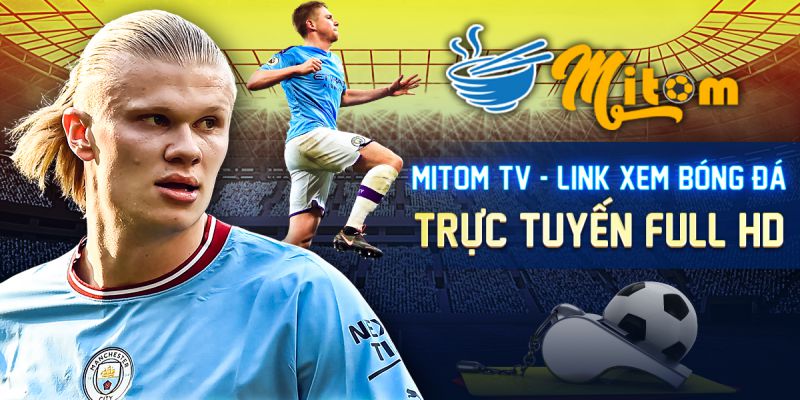 Mitom TV cung cấp kết quả bóng đá chính xác